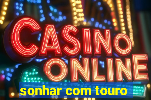 sonhar com touro